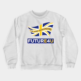 FUTURE 4 U - we are Europeans Crewneck Sweatshirt